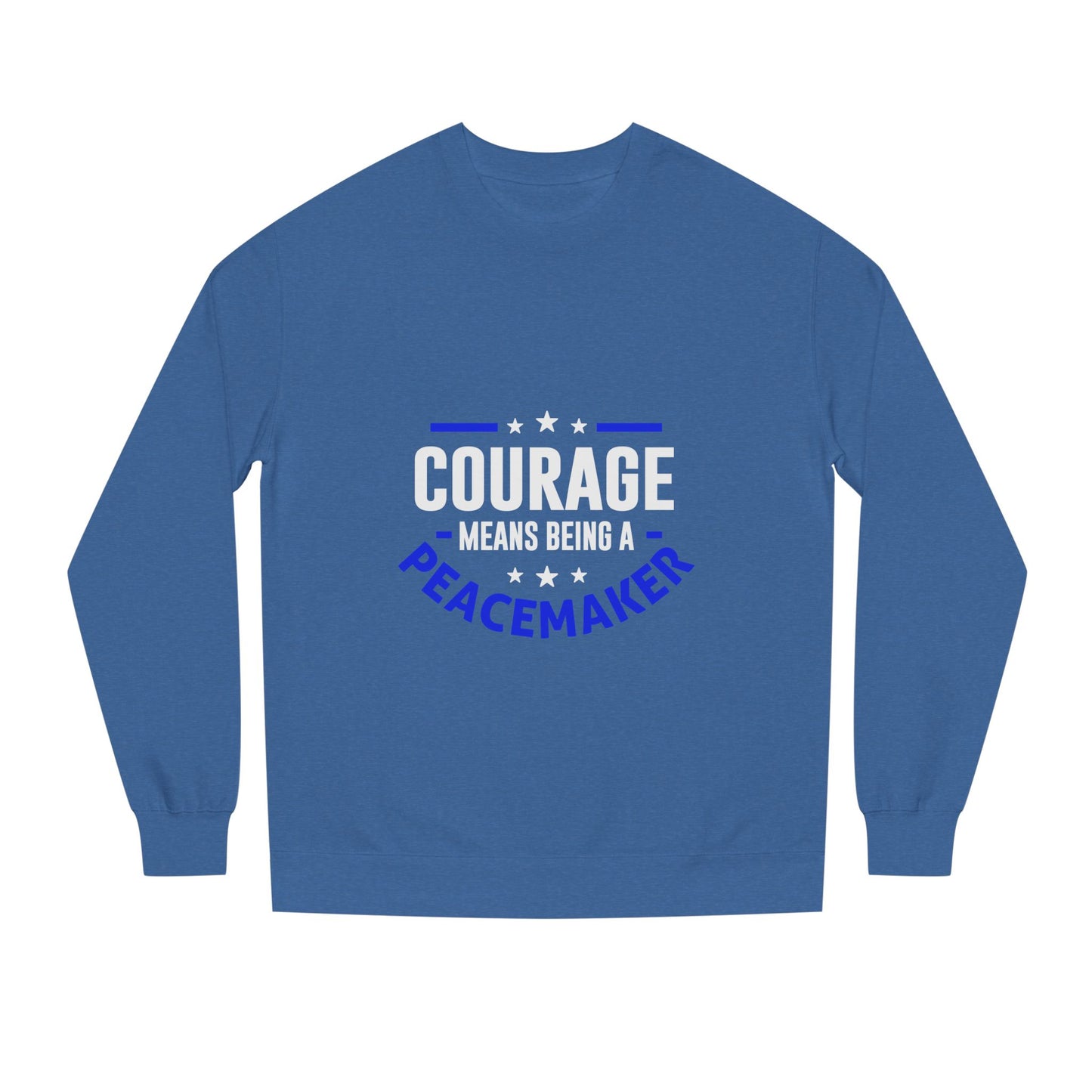 Courage Means Being a Peacemaker Sweatshirt