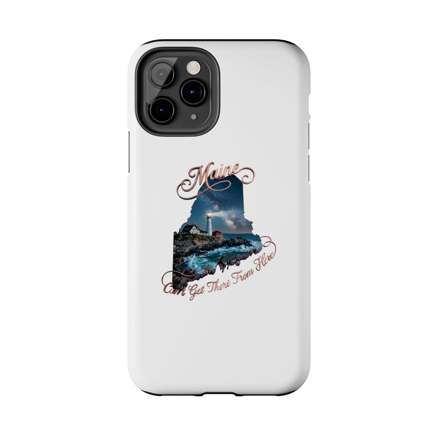 Maine Lighthouse Tough Phone Case — "Can't Get There From Here" State Silhouette