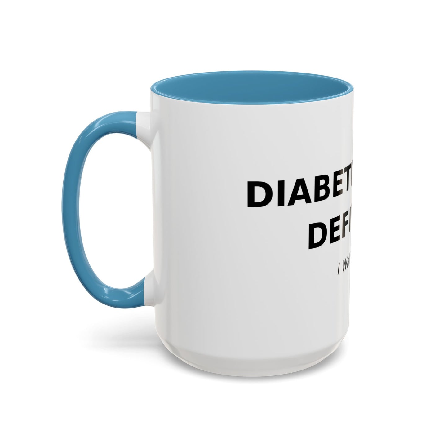 Accent Coffee Mug - "Diabetes Won't Define Me" Inspirational Faith Coffee Mug (11/15oz)