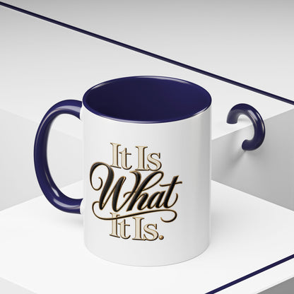 Accent Coffee Mug - "It Is What It Is" Script Typography | Motivational Ceramic Tea Cup
