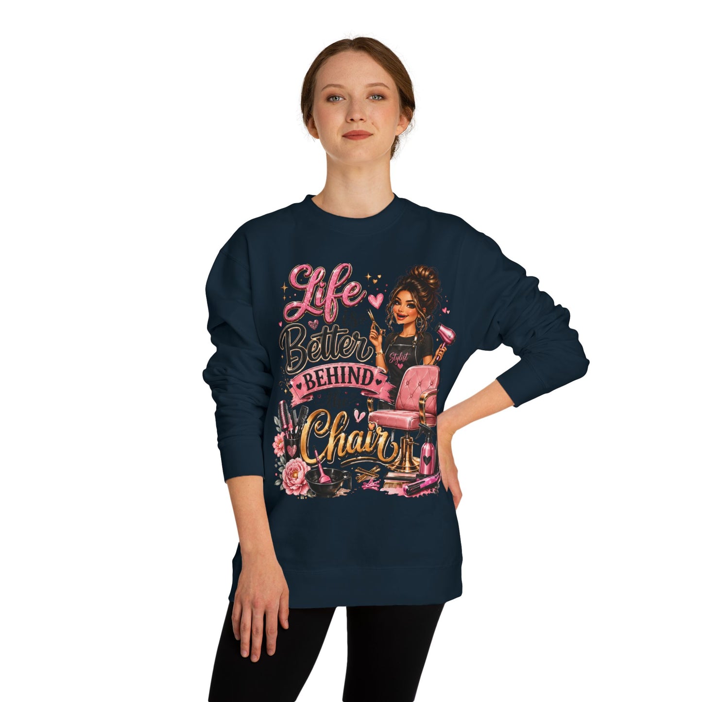 Life Is Better Behind the Chair Sweatshirt — Hairdresser Salon Crewneck