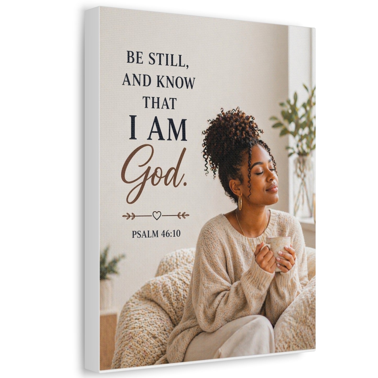Stretched Canvas - "Be Still and Know That I Am God" Psalm 46:10 Inspirational Wall Art