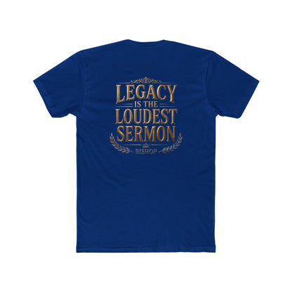 T‑Shirt — "Legacy Is The Loudest Sermon" Inspirational Christian Tee