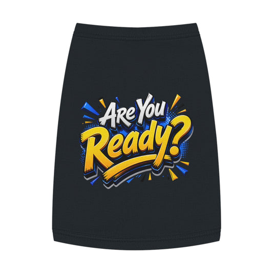 Pet Tank Top — "Are You Ready?" Bold Graphic Dog Shirt