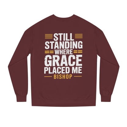 Still Standing Where Grace Placed Me Sweatshirt