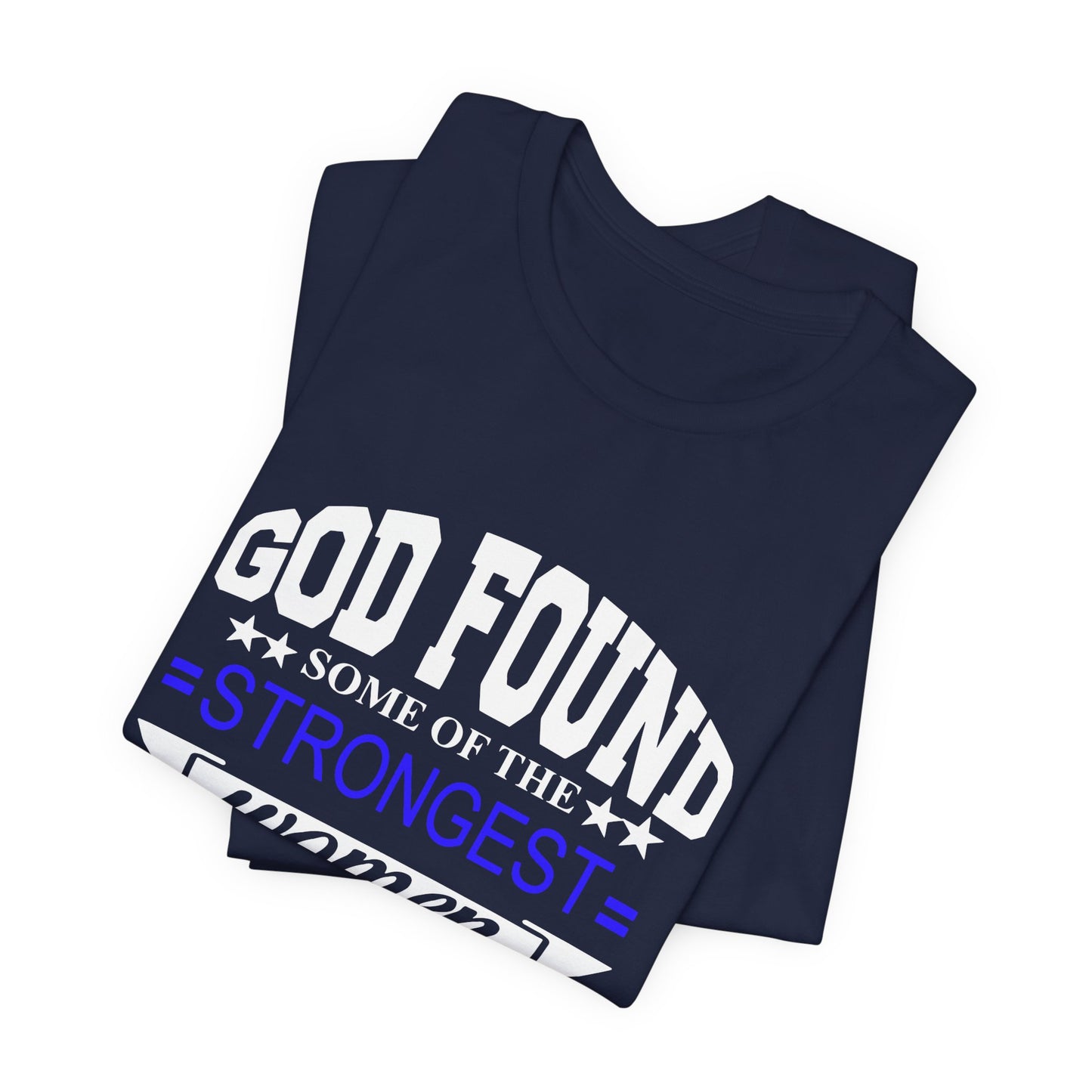 Police Officer Tee — "God Found Some of the Strongest Women and Made Them Police Officers"