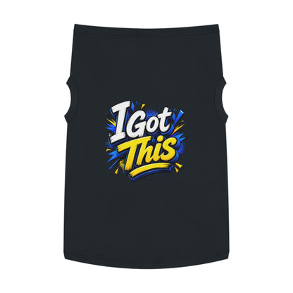 I Got This Pet Tank Top — Motivational Dog/Cat Tee for Confident Pets
