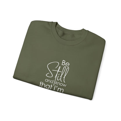 Be Still and Know That I'm God Psalm 46:10  Sweatshirt