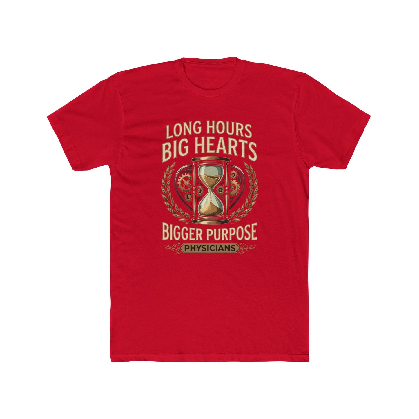 Physician T‑Shirt – "Long Hours Big Hearts Bigger Purpose" Medical Doctor Tee