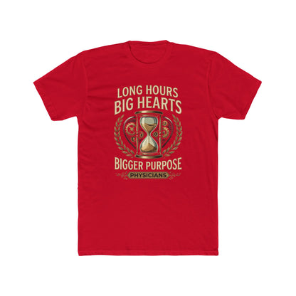 Physician T‑Shirt – "Long Hours Big Hearts Bigger Purpose" Medical Doctor Tee