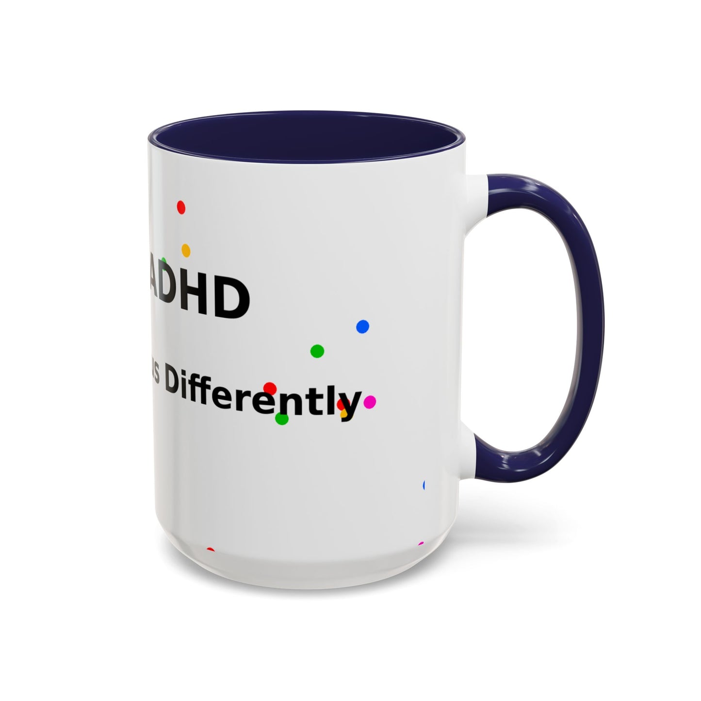 ADHD Coffee Mug — "I Have ADHD, I Hyperfocus Differently" Accent Ceramic Mug