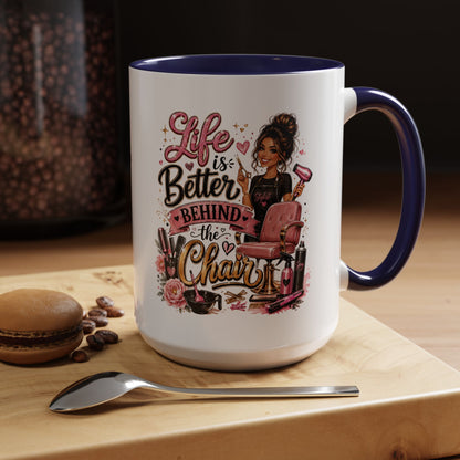 Life Is Better Behind the Chair Coffee Mug — Hair Stylist Barber Salon Gift (11/15oz)