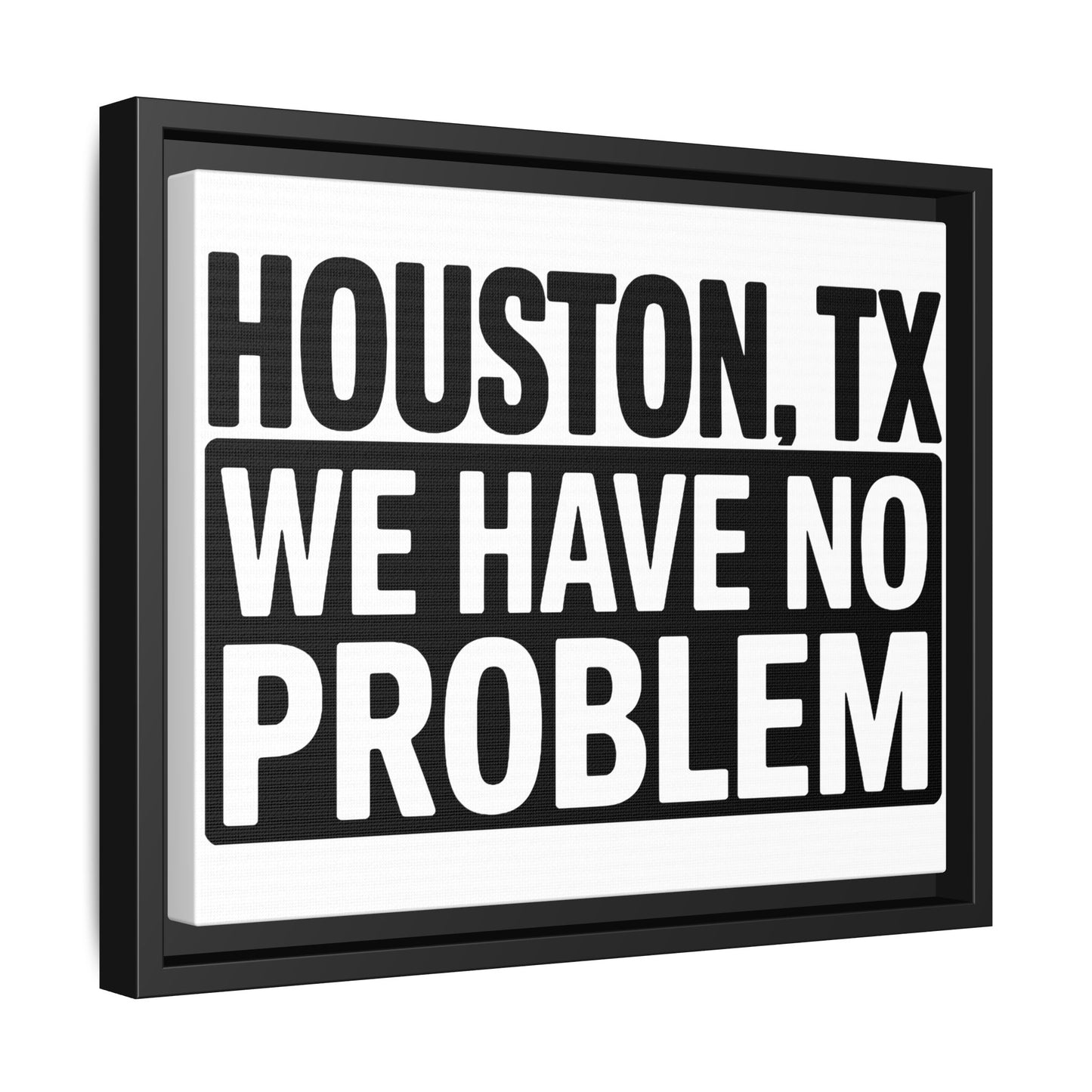 Framed Canvas Print — "HOUSTON, TX WE HAVE NO PROBLEM" Bold Typography Wall Art