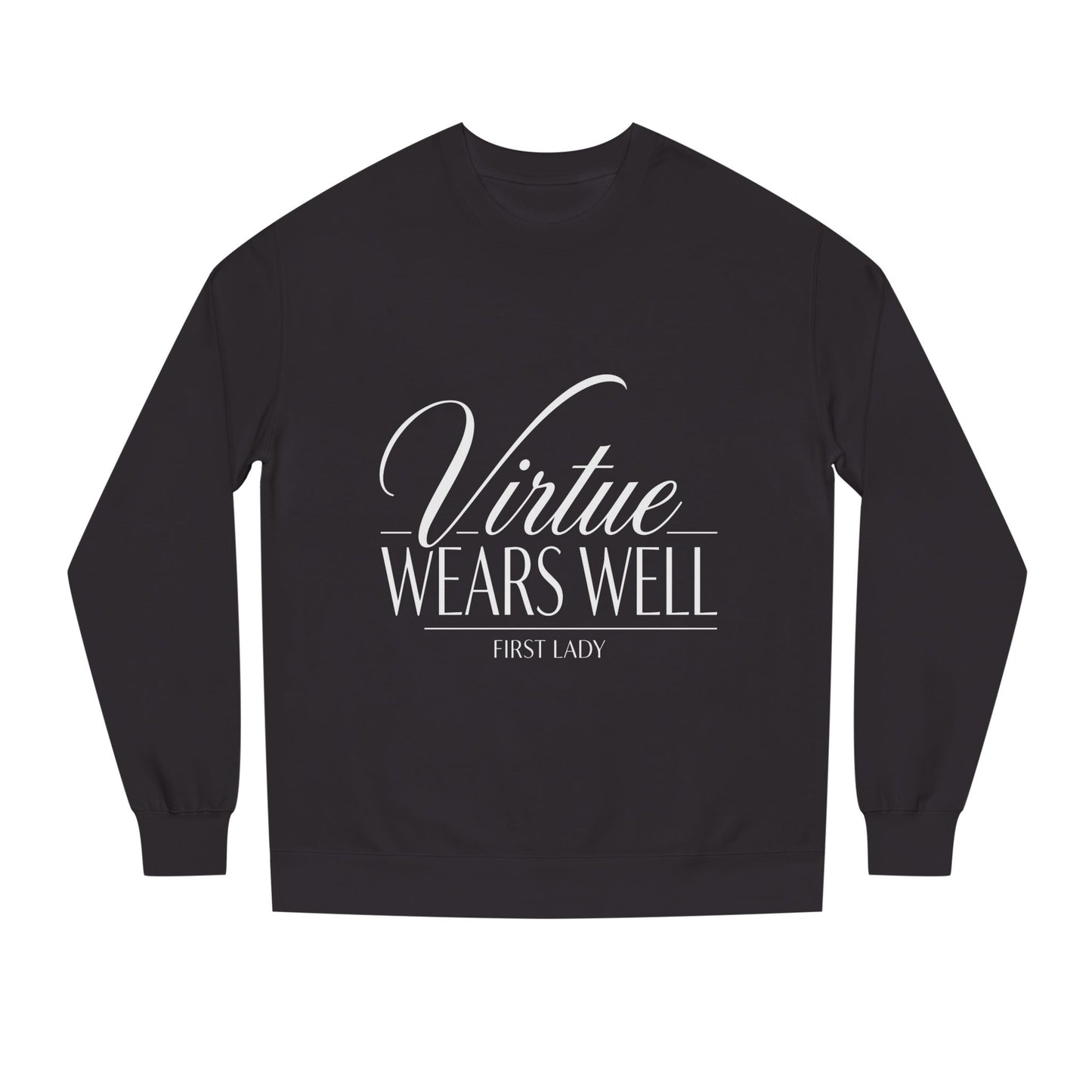 Virtue Wears Well Sweatshirt — Inspirational First Lady Crewneck