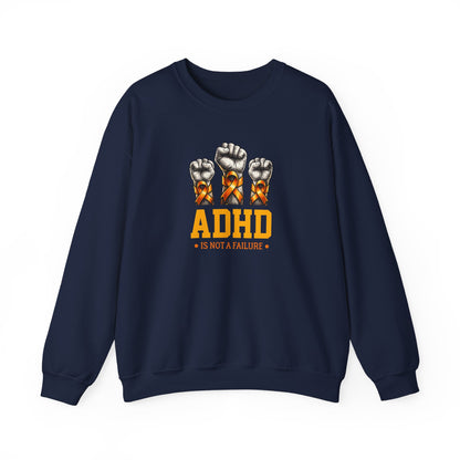 ADHD Is Not a Failure Sweatshirt