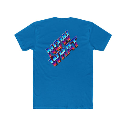 Now What T‑Shirt