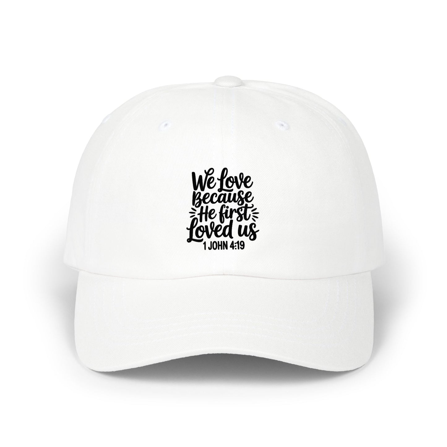 Dad Cap — "We Love Because He First Loved Us" (1 John 4:19) Embroidered Christian Baseball Hat