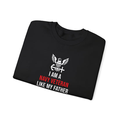 I Am a Navy Veteran Like My Father Before Me Sweatshirt