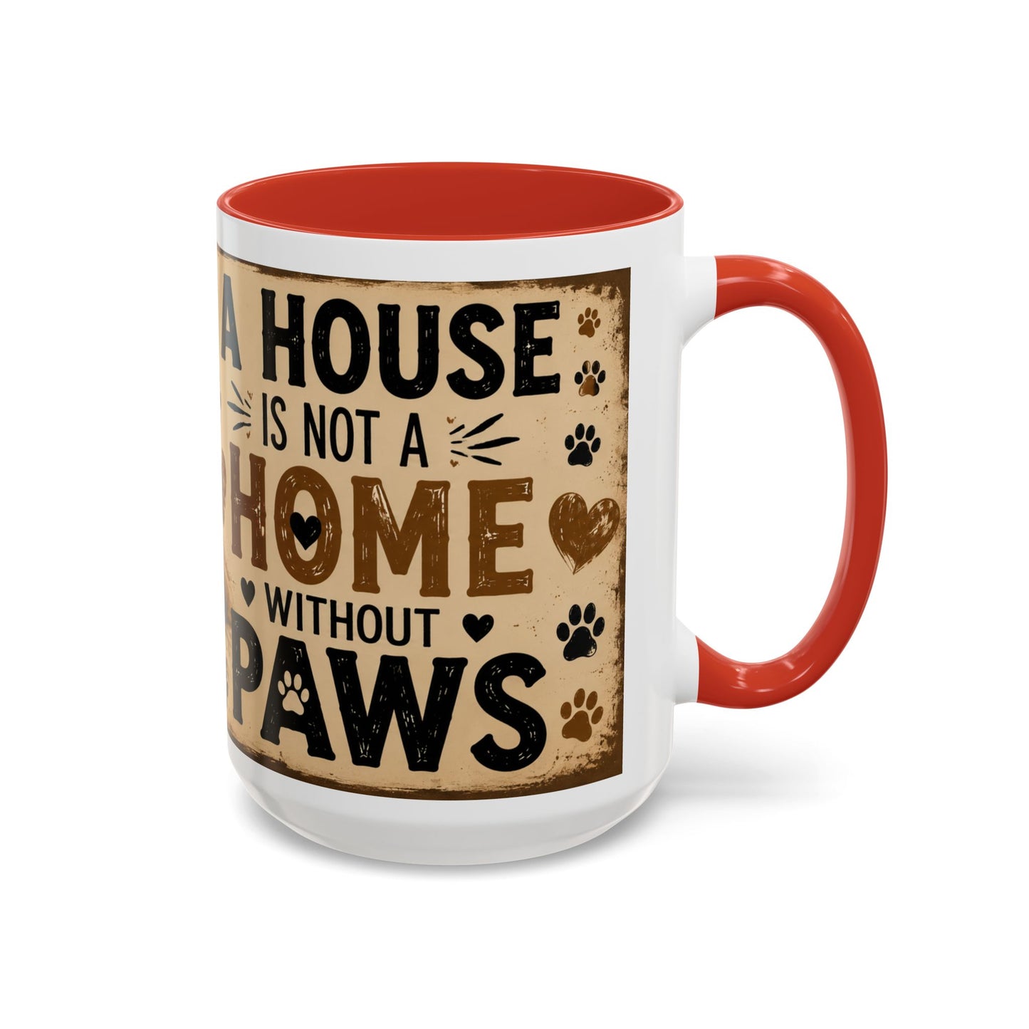 Coffee Mug – "A House Is Not A Home Without Paws" Pet Lover Accent Mug