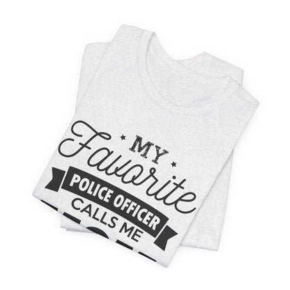 Mom of a Police Officer T-Shirt — "My Favorite Police Officer Calls Me Mom"