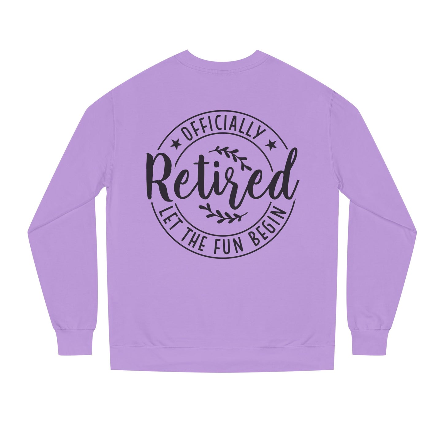 Officially Retired Crewneck Sweatshirt – “Let the Fun Begin” Retirement Gift