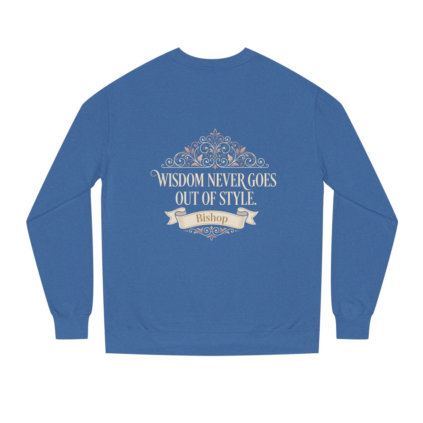 Wisdom Never Goes Out of Style Sweatshirt
