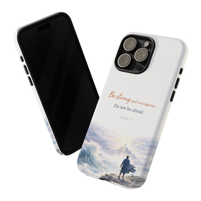 Inspirational 'Be Strong and Courageous' Phone Case — Joshua 1:9 Christian Protective Tough Case