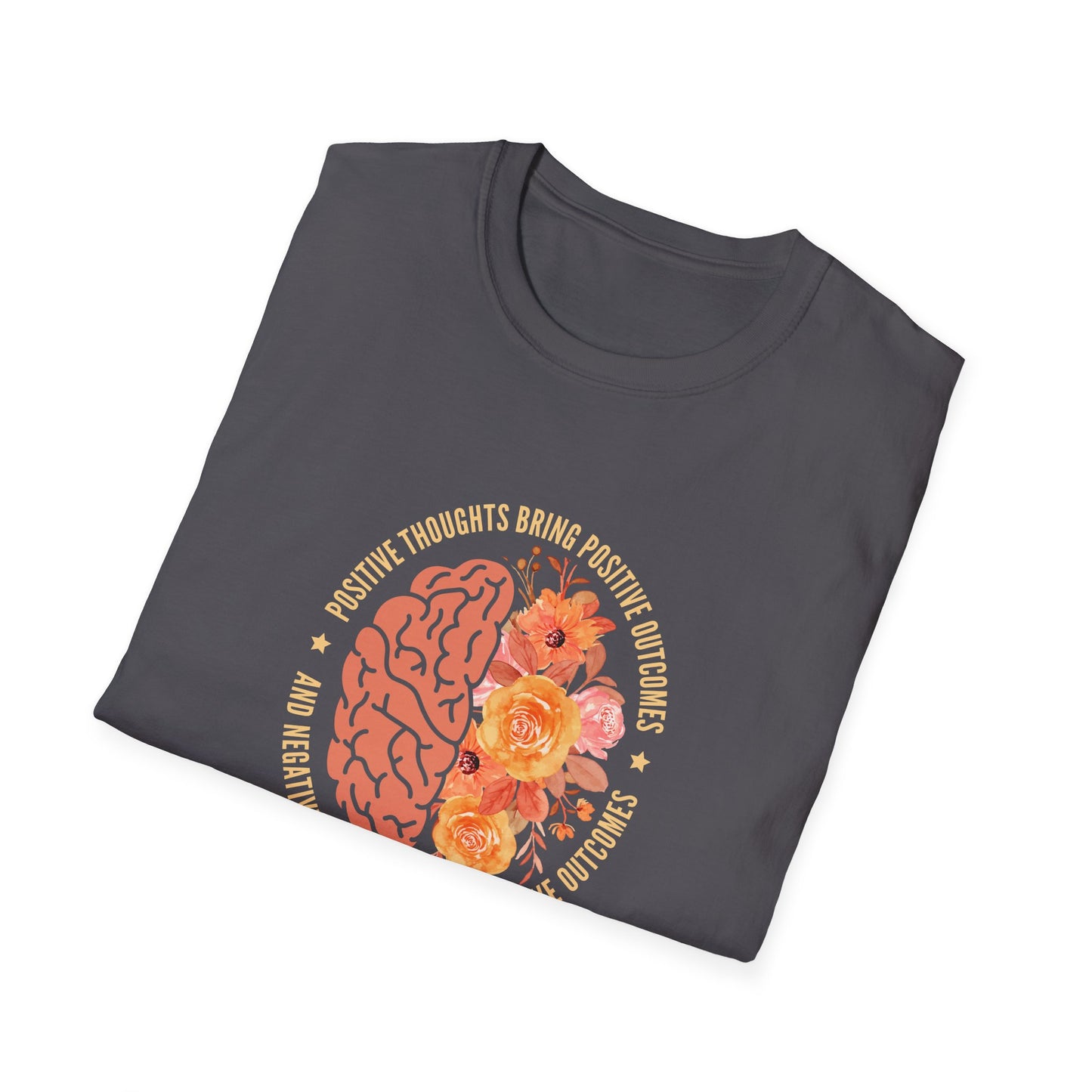 Positive Thoughts Bring Positive Outcomes Butcomes and Negative Thoughts Bring Negatis T-Shirt