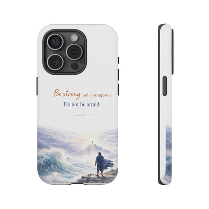 Inspirational 'Be Strong and Courageous' Phone Case