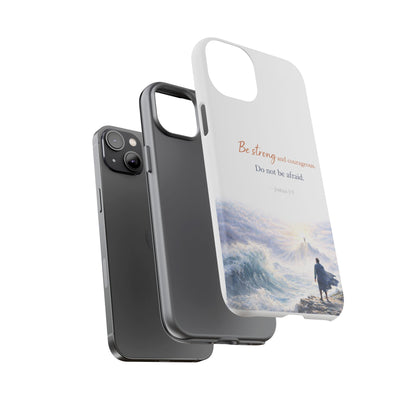 Inspirational 'Be Strong and Courageous' Phone Case