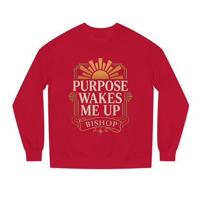 Purpose Wakes Me Up Sweatshirt — Inspirational Graphic Crewneck