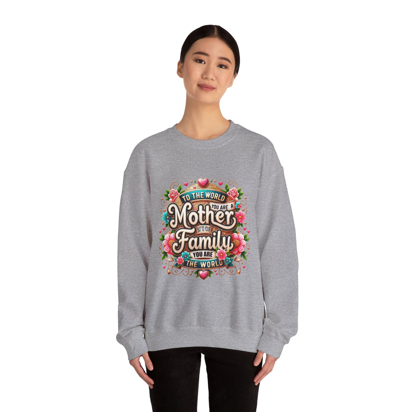 Mother & Family Crewneck Sweatshirt — "To the World You Are a Mother" Floral Gift