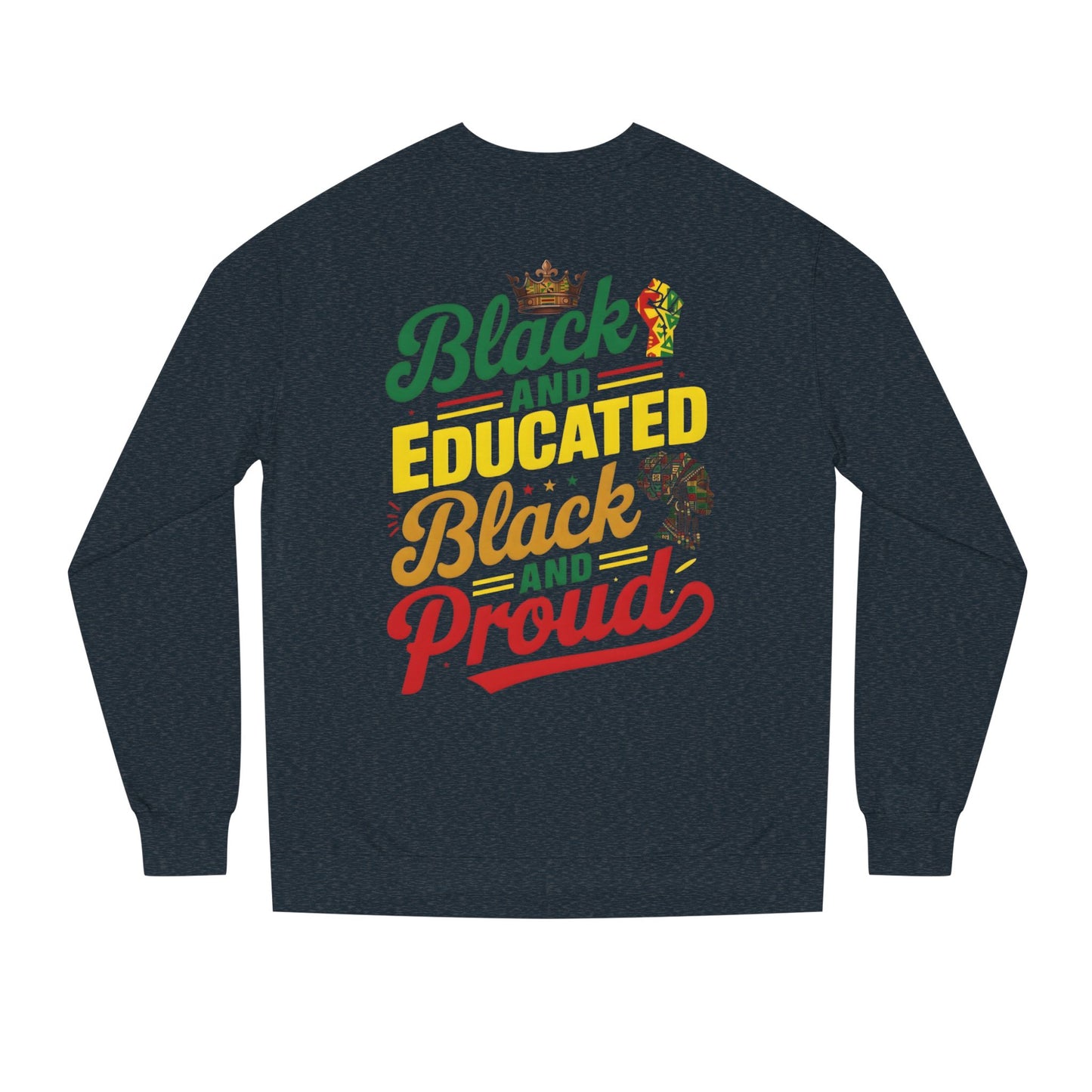 Crewneck Sweatshirt — "Black and Educated, Black and Proud" Afrocentric Pride Design