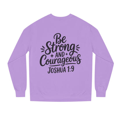 Be Strong and Courageous Joshua 1:9 Sweatshirt