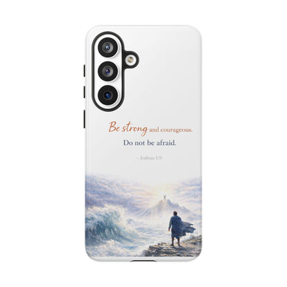 Inspirational 'Be Strong and Courageous' Phone Case
