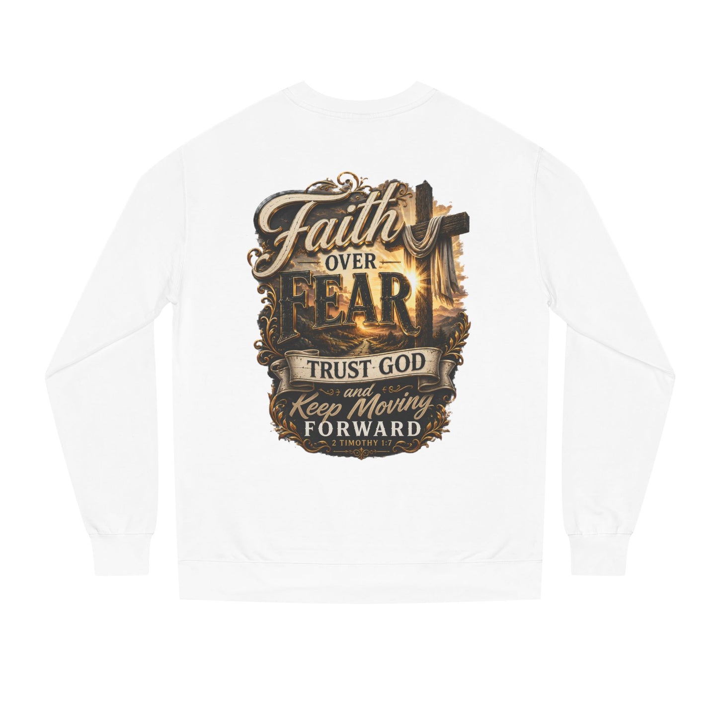 Faith Over Fear Sweatshirt — "Trust God and Keep Moving Forward" Christian Crewneck