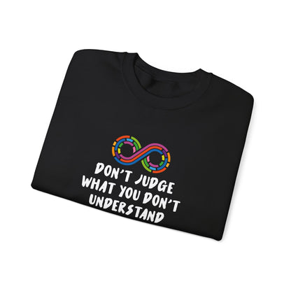 Don't Judge What You Don't Understand Sweatshirt