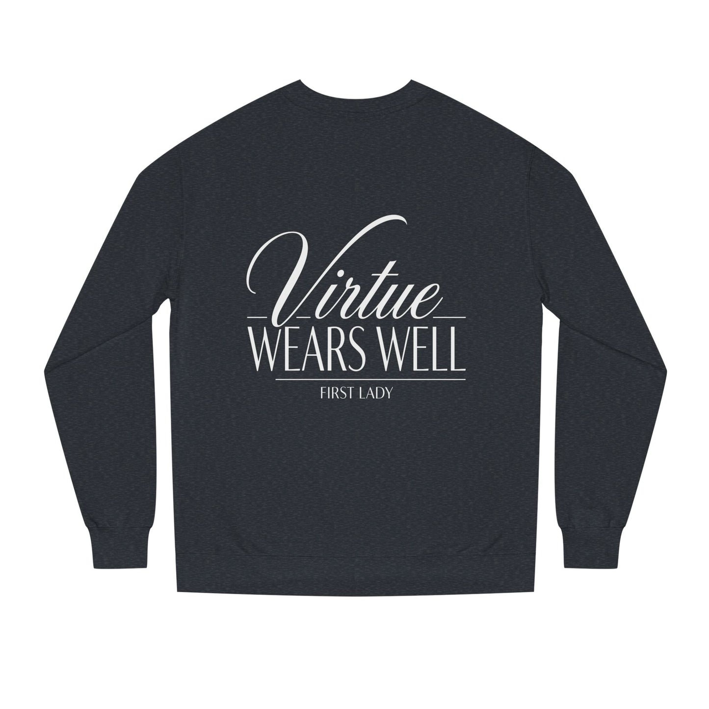 Virtue Wears Well Sweatshirt — Inspirational First Lady Crewneck