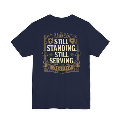 Still Standing, Still Serving Bishop Tee