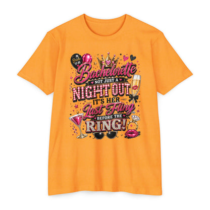 Bachelorette Party T-Shirt — “Bachelorette: Not Just a Night Out, It’s Her Last Fling Before the Ring”