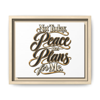 Framed Canvas Wall Art — “Not Today, Peace Has Plans For Me” Inspirational Typography