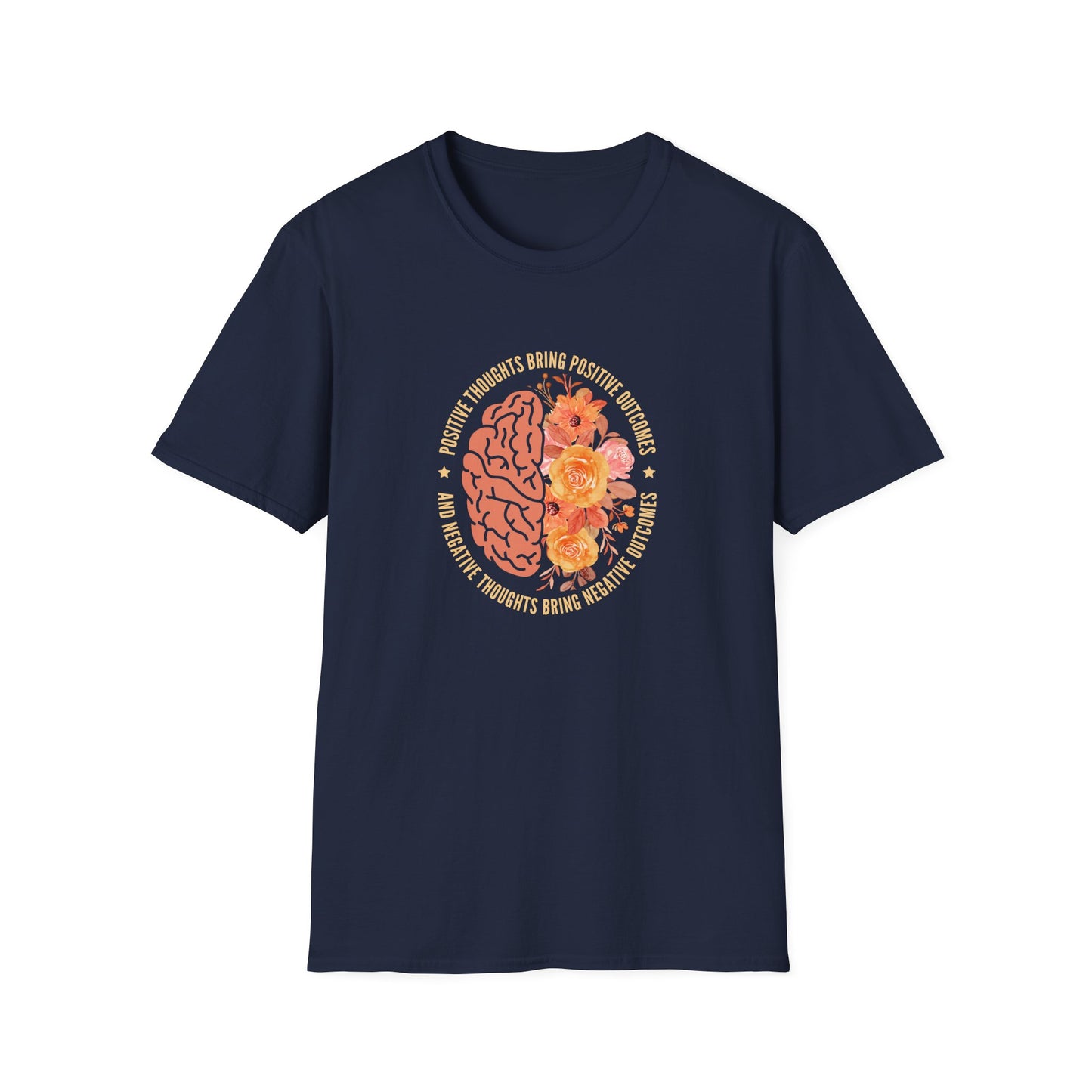 Positive Thoughts Bring Positive Outcomes Butcomes and Negative Thoughts Bring Negatis T-Shirt