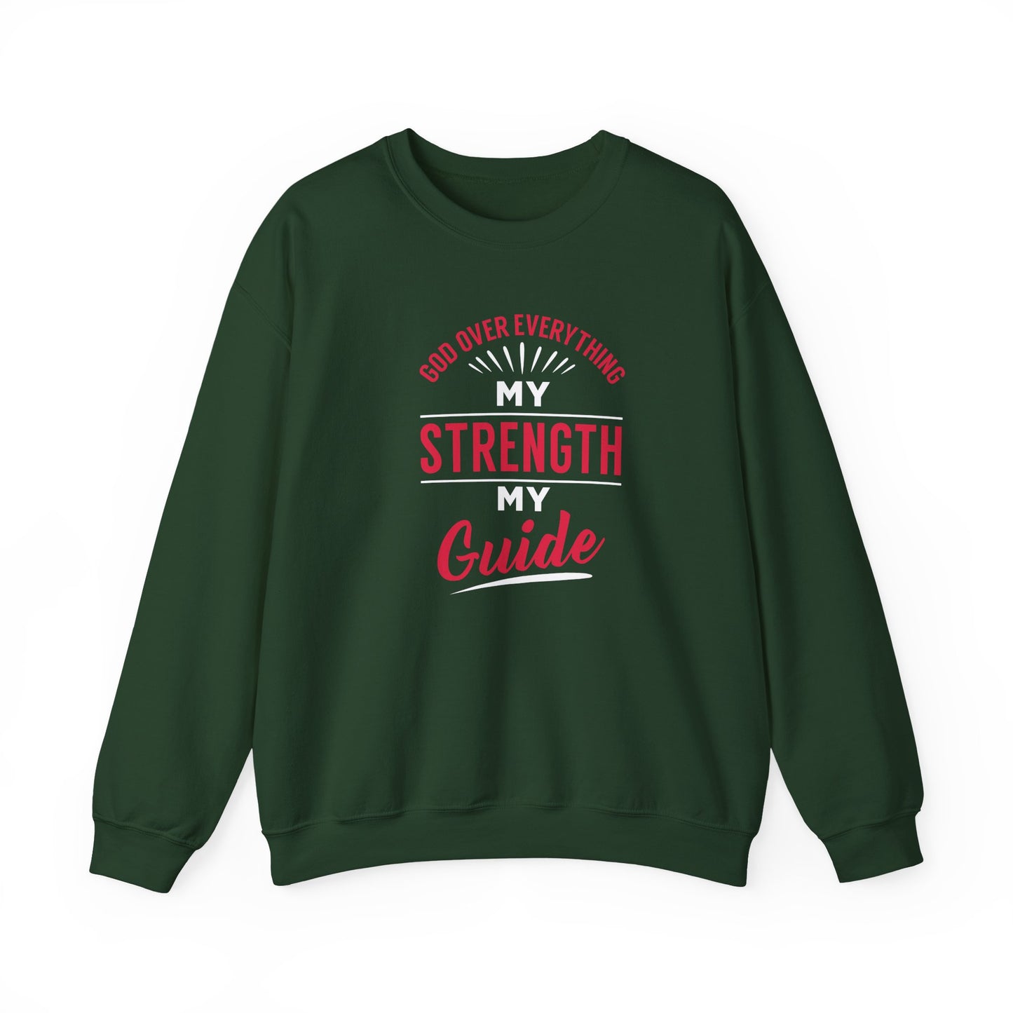 God Over Everything, My Strength My Guide Sweatshirt