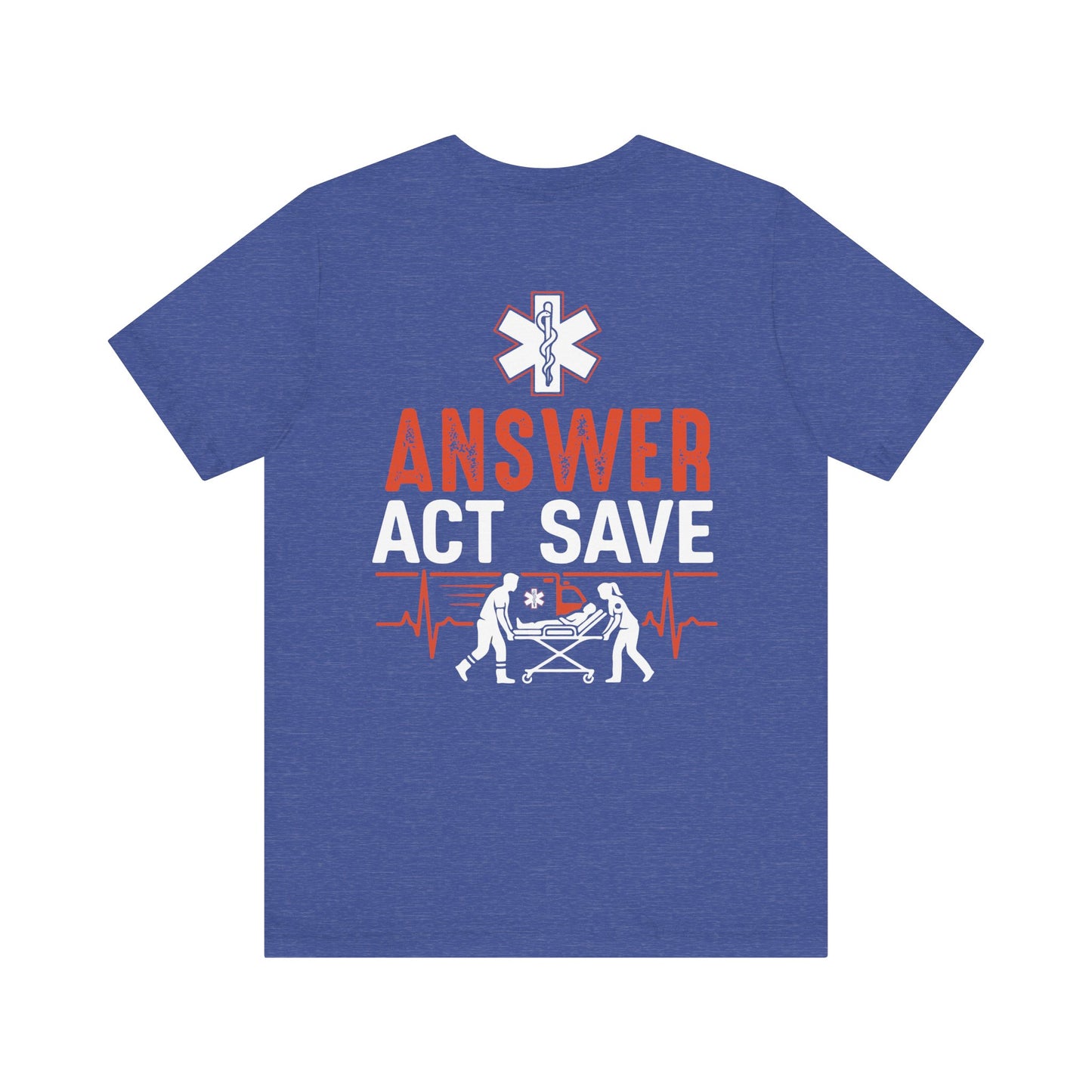 EMS Answer Act Save T‑Shirt — Paramedic EMT Emergency Medical Crew Tee