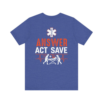 EMS Answer Act Save T‑Shirt — Paramedic EMT Emergency Medical Crew Tee