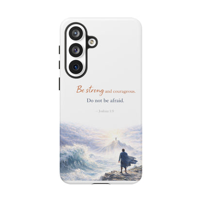Inspirational 'Be Strong and Courageous' Phone Case