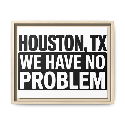 Framed Canvas Print — "HOUSTON, TX WE HAVE NO PROBLEM" Bold Typography Wall Art