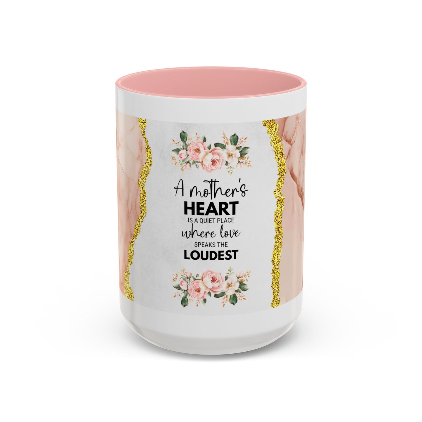 Mother's Heart Floral Accent Coffee Mug – “A Mother's Heart…Where Love Speaks the Loudest” (11/15oz)