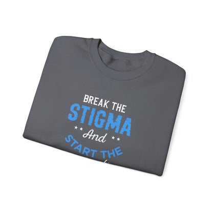 "Break the Stigma and Start the Conversation" Sweatshirt