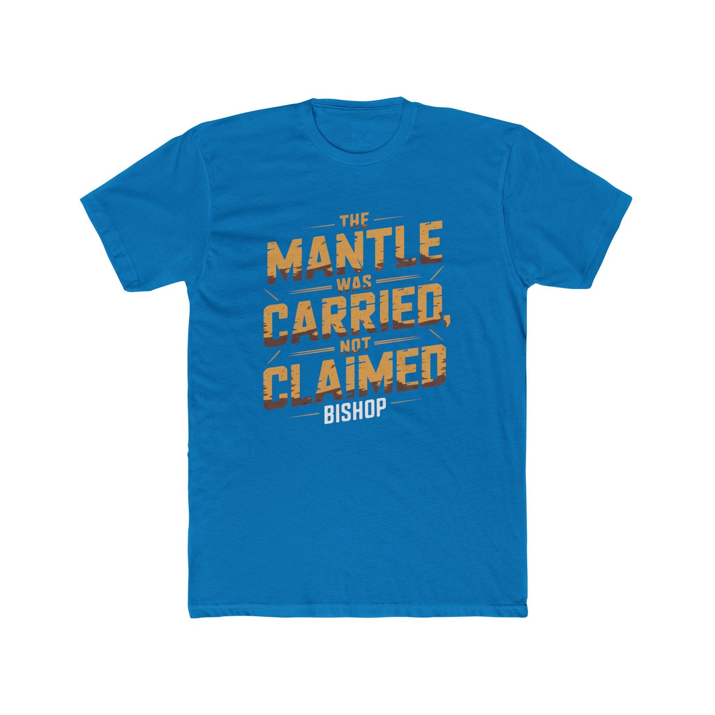 The Mantle Was Carried Not Claimed Tee